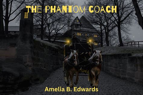 The Phantom Coach - En mystisk vagn som susar förbi natten i 18-tals England!